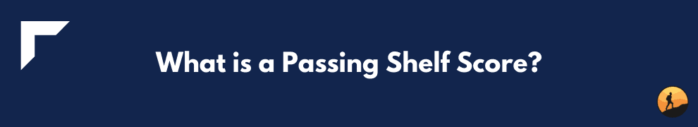 What is a Passing Shelf Score?