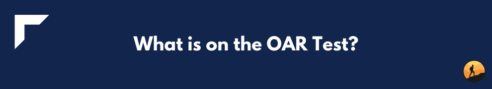 What is on the OAR Test?