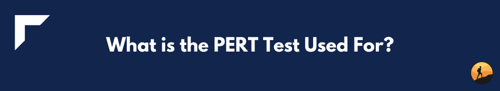 What is the PERT Test Used For?