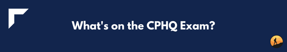 What's on the CPHQ Exam?