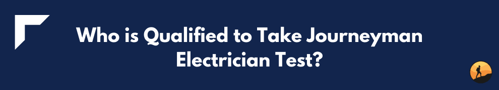 Who is Qualified to Take Journeyman Electrician Test?