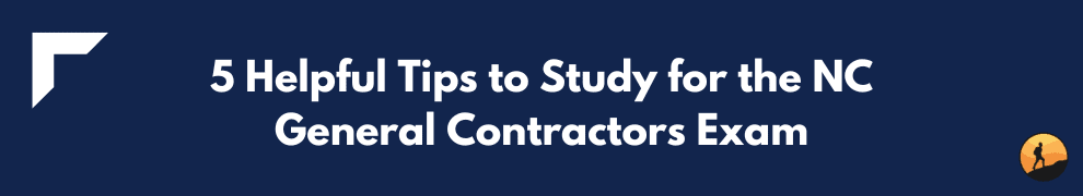 5 Helpful Tips to Study for the NC General Contractors Exam