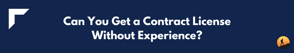 Can You Get a Contract License Without Experience?