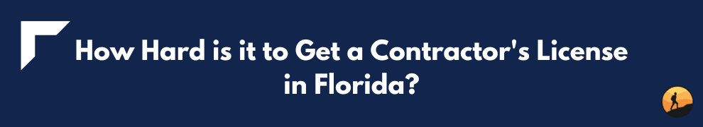 How Hard is it to Get a Contractor's License in Florida?