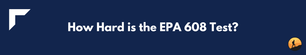 How Hard is the EPA 608 Test?
