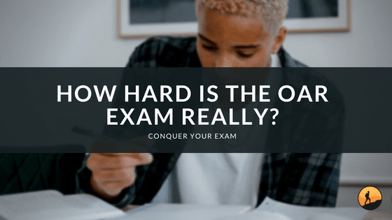 How Hard is the OAR Exam Really?