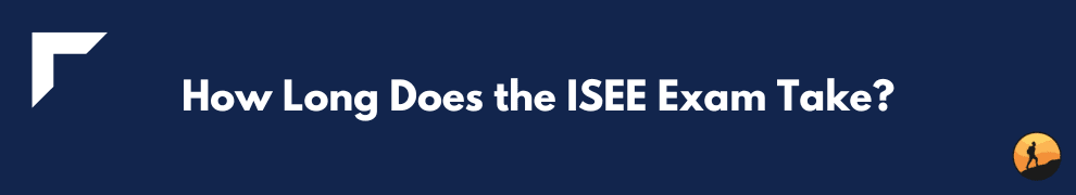 How Long Does the ISEE Exam Take?