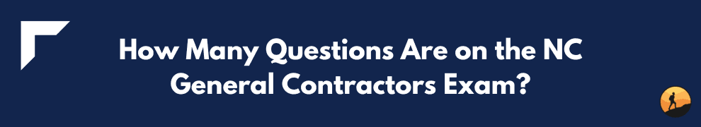 How Many Questions Are on the NC General Contractors Exam?