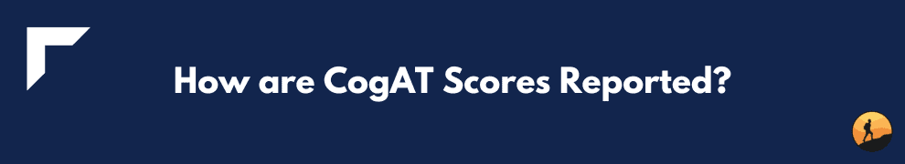 How are CogAT Scores Reported?