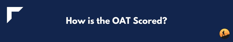 How is the OAT Scored?