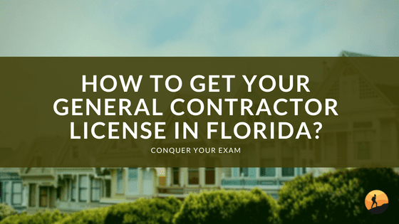 How to Get Your General Contractor License in Florida?