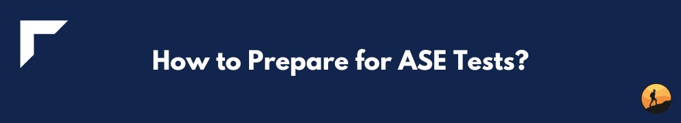 How to Prepare for ASE Tests?