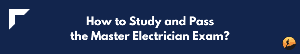 How to Study and Pass the Master Electrician Exam?