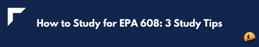 How to Study for EPA 608: 3 Study Tips