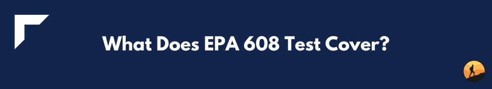 What Does EPA 608 Test Cover?