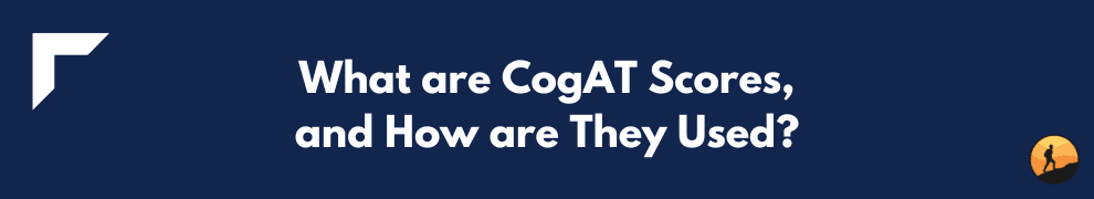 What are CogAT Scores, and How are They Used?