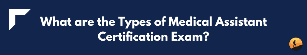 What are the Types of Medical Assistant Certification Exam?
