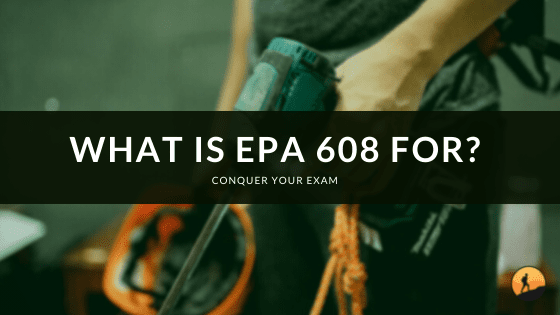 What is EPA 608 For?