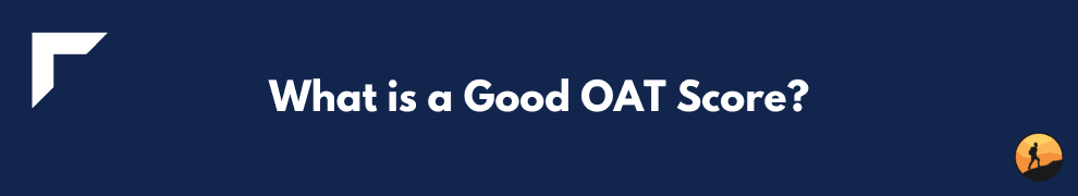 What is a Good OAT Score?