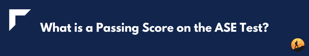 What is a Passing Score on the ASE Test?