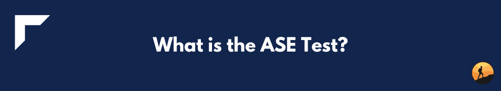 What is the ASE Test?