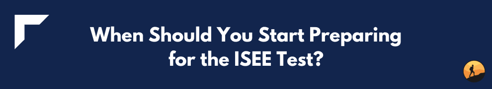When Should You Start Preparing for the ISEE Test?