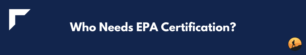 Who Needs EPA Certification?