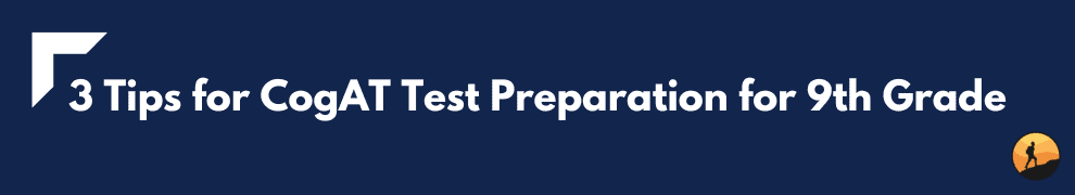 3 Tips for CogAT Test Preparation for 9th Grade
