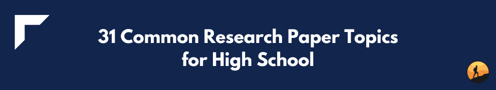 interesting topics for research papers high school
