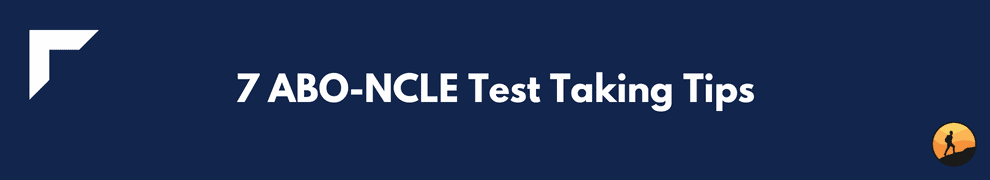 7 ABO-NCLE Test Taking Tips