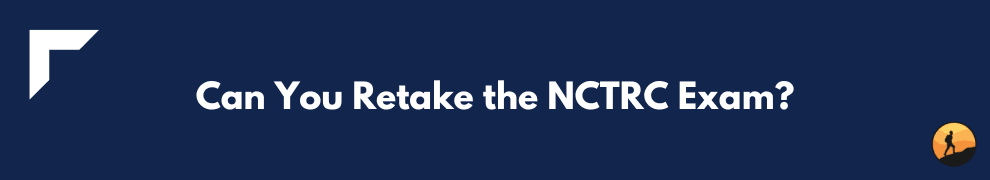 Can You Retake the NCTRC Exam?