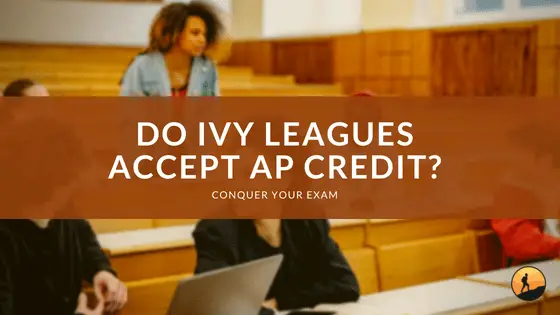 Do Ivy Leagues Accept AP Credit?