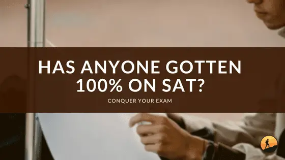 Has Anyone Gotten 100% on SAT?