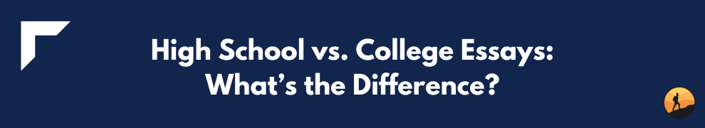 High School vs. College Essays What’s the Difference