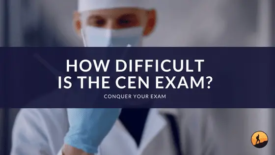 How Difficult is the CEN Exam?
