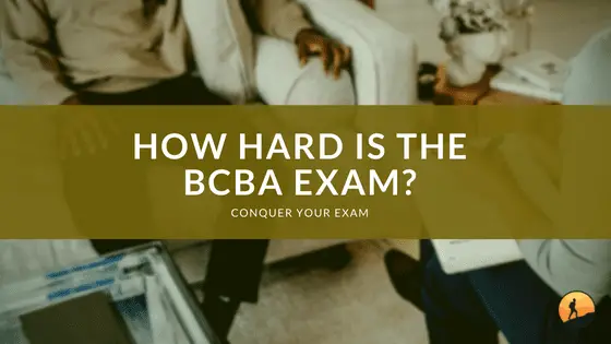 How Hard is the BCBA Exam?
