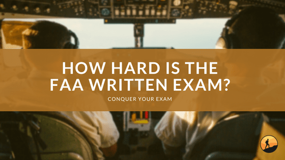 How Hard is the FAA Written Exam?