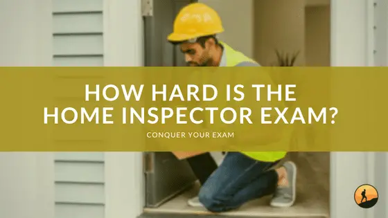 How Hard is the Home Inspector Exam?