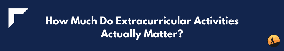How Much Do Extracurricular Activities Actually Matter?