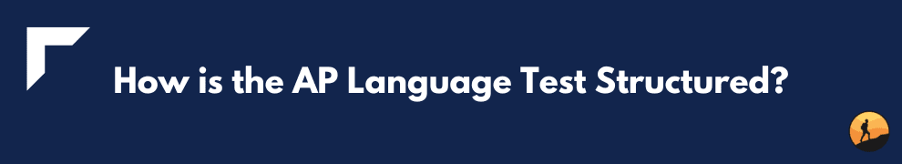 How is the AP Language Test Structured?