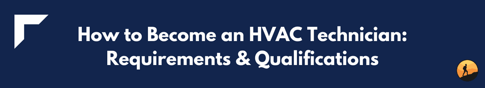 How to Become an HVAC Technician: Requirements & Qualifications