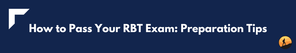 How to Pass Your RBT Exam: Preparation Tips