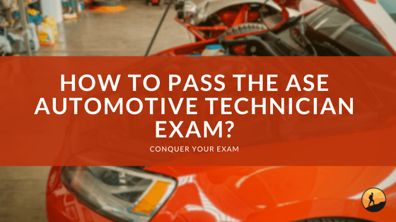 How to Pass the ASE Automotive Technician Exam?