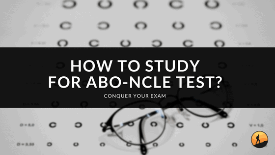 How to Study for ABO-NCLE Test?