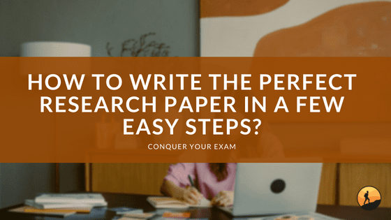 How to Write the Perfect Research Paper in a Few Easy Steps?