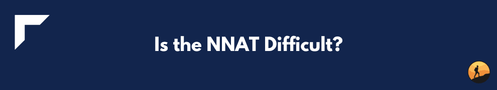 Is the NNAT Difficult?