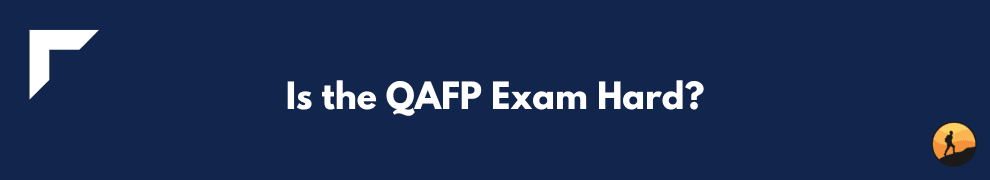 Is the QAFP Exam Hard?