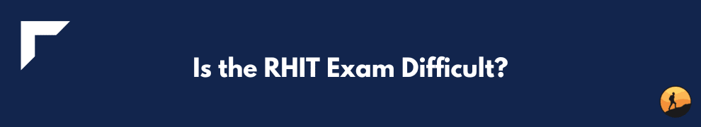 Is the RHIT Exam Difficult?