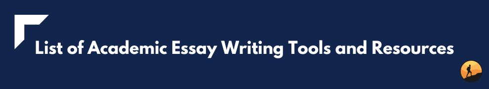 List of Academic Essay Writing Tools and Resources