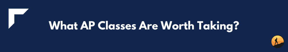 What AP Classes Are Worth Taking?